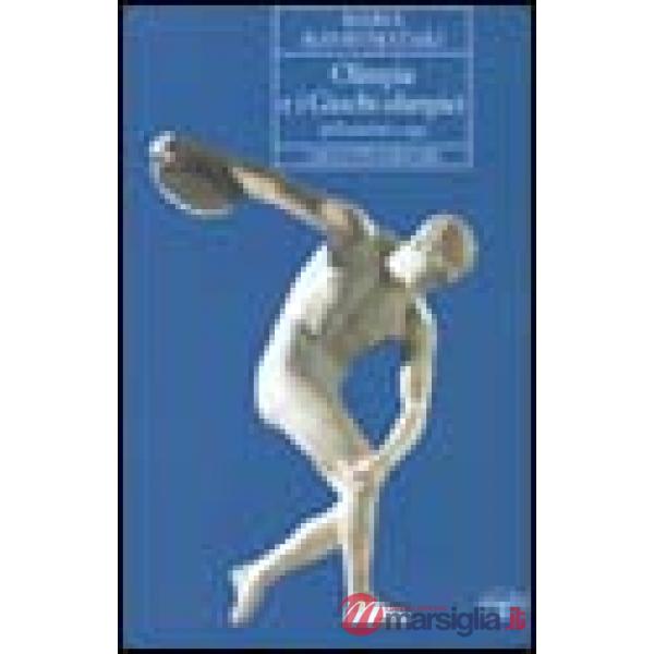 Olimpia e i giochi olimpici dall'antichità a oggi