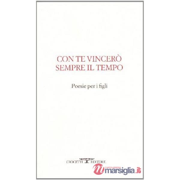 Con te vincerò sempre il tempo. Poesie per i figli