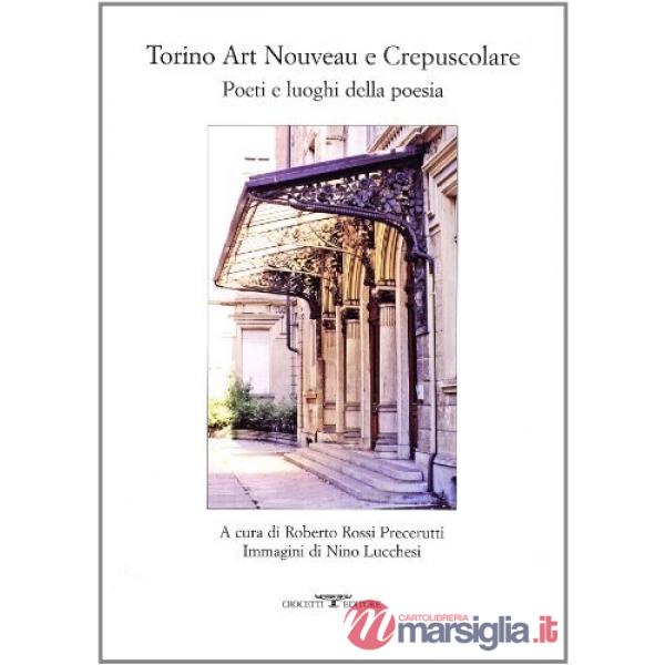 Torino art nouveau e crepuscolare. Poeti e luoghi della poesia