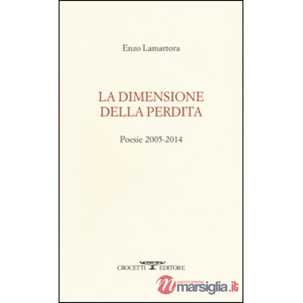 Dimensione della perdita. Poesie 2005-2014 (La)