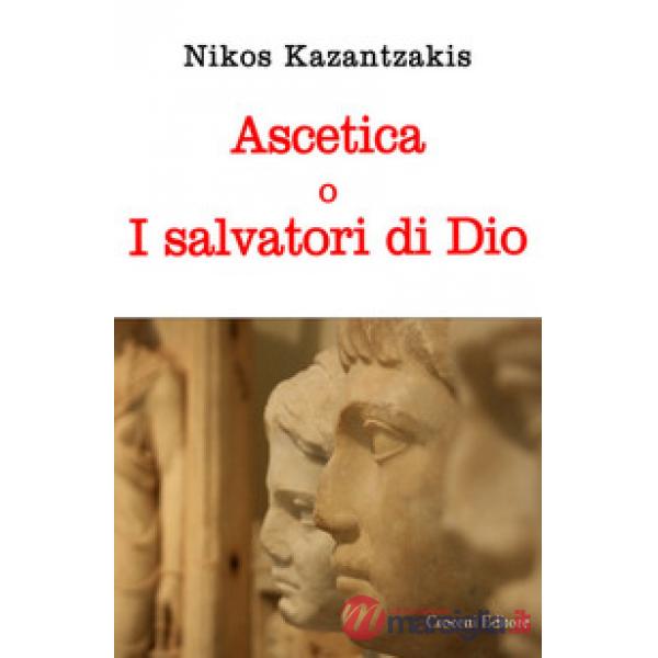 Ascetica o i salvatori di Dio