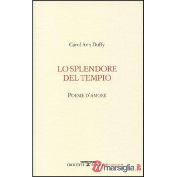 Splendore del tempio. Poesie d'amore. Testo inglese a fronte (Lo)