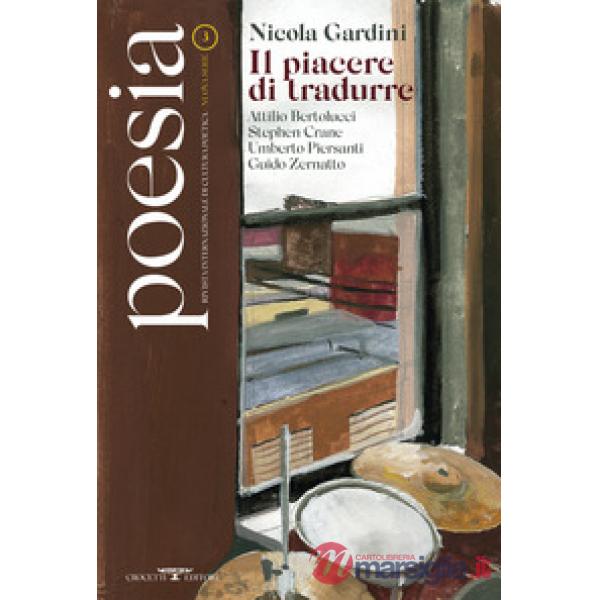 Poesia. Rivista internazionale di cultura poetica. Nuova serie. Vol. 3: Nicola Gardini. Il piacere di tradurre