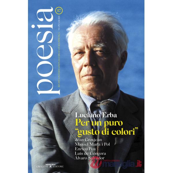 Poesia. Rivista internazionale di cultura poetica. Nuova serie. Vol. 17: Luciano Erba. Per un puro «gusto di colori»