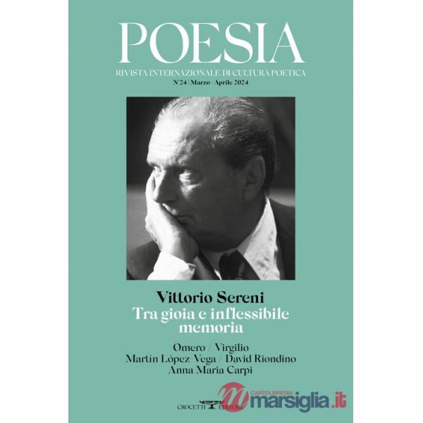 Poesia. Rivista internazionale di cultura poetica. Nuova serie. Vol. 24: Vittorio Sereni. Tra gioia e inflessibile memoria