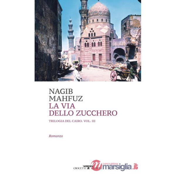 Via dello zucchero. Trilogia del Cairo (La). Vol. 3