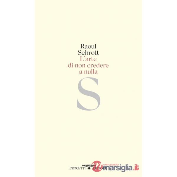 Arte di non credere a nulla (L')