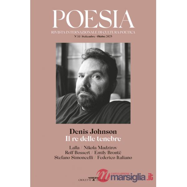 Poesia. Rivista internazionale di cultura poetica. Nuova serie (2025). Vol. 33: Denis Johnson. Il re delle tenebre