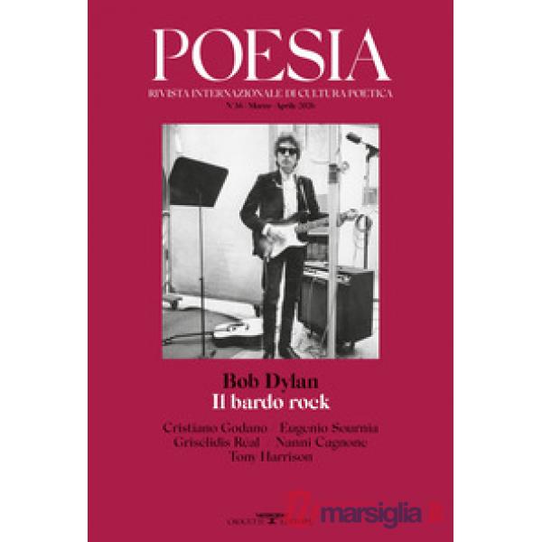 Poesia. Rivista internazionale di cultura poetica. Nuova serie (2026). Vol. 36: Bob Dylan. Il bardo rock