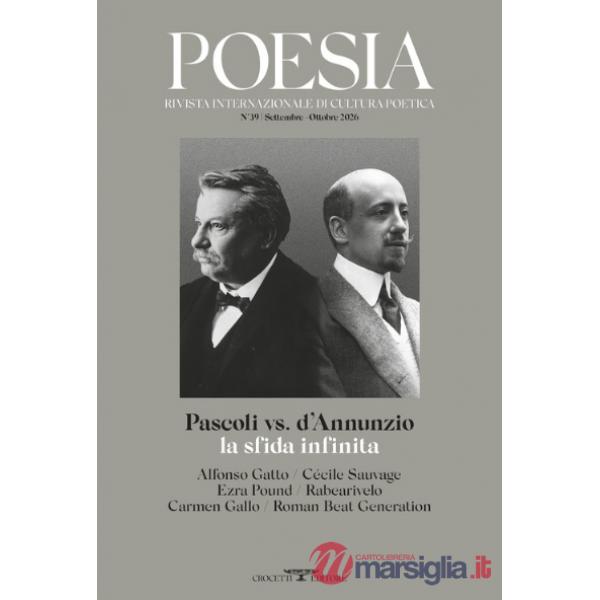 Poesia. Rivista internazionale di cultura poetica. Nuova serie. Vol. 39: Pascoli vs D'Annunzio. La sfida infinita