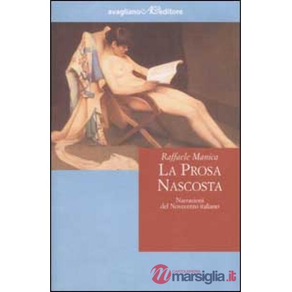 Prosa nascosta. Narrazioni del Novecento italiano (La)
