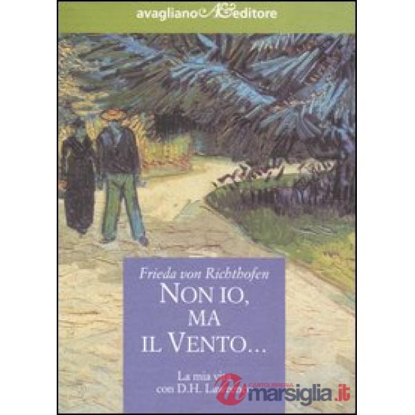 Non io, ma il vento... La mia vita con D.H. Lawrence