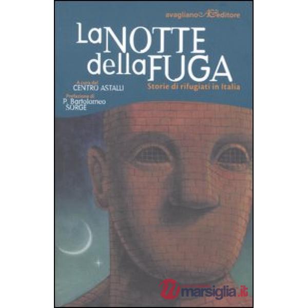 Notte della fuga. Storie di rifugiati in Italia (La)