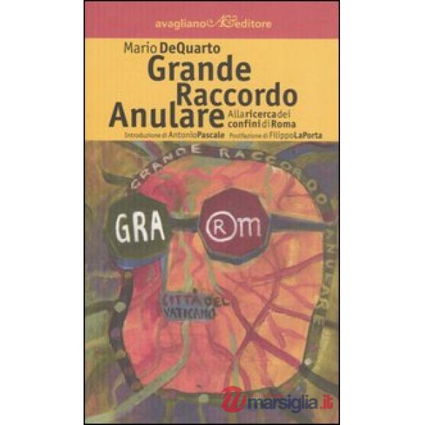 Grande raccordo anulare. Alla ricerca dei confini di Roma