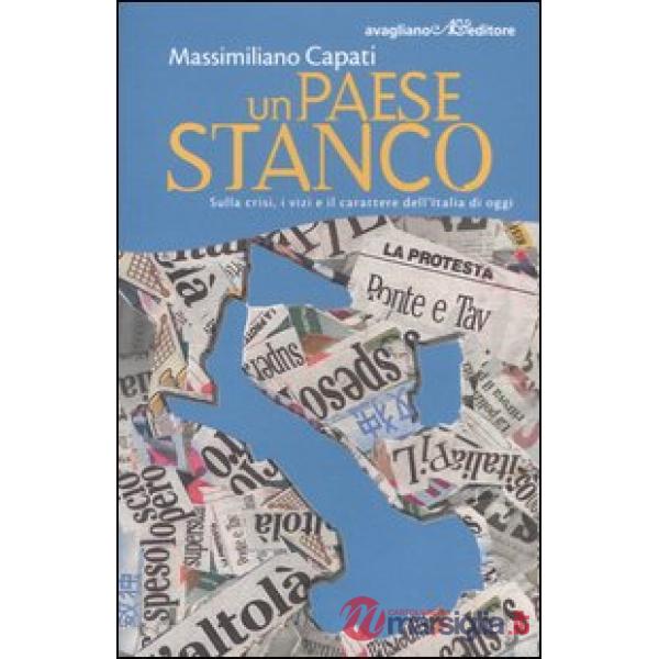 Paese stanco. Sulla crisi, i vizi e il carattere dell'Italia di oggi (Un)