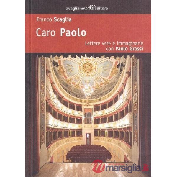 Caro Paolo. Lettere vere e immaginarie con Paolo Grassi