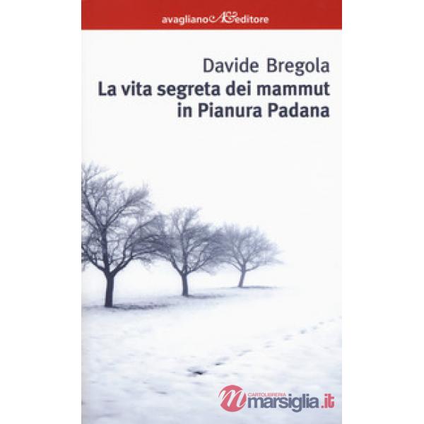 Vita segreta dei mammuth in Pianura padana (La)