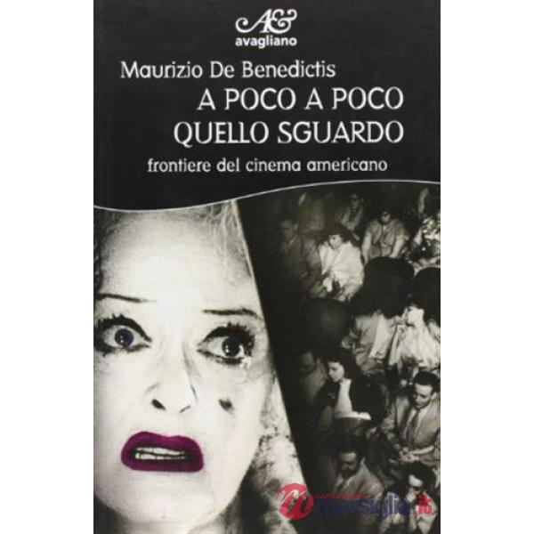 A poco a poco quello sguardo. Frontiere del cinema americano