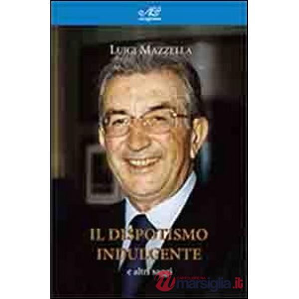 Dispotismo indulgente e altri saggi (Il)