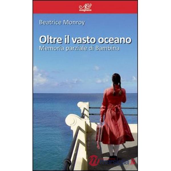 Oltre il vasto oceano. Memoria parziale di Bambina