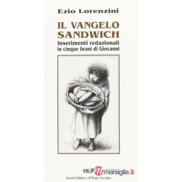 Vangelo sandwich. Inserimenti redazionali in cinque brani di Giovanni (Il)