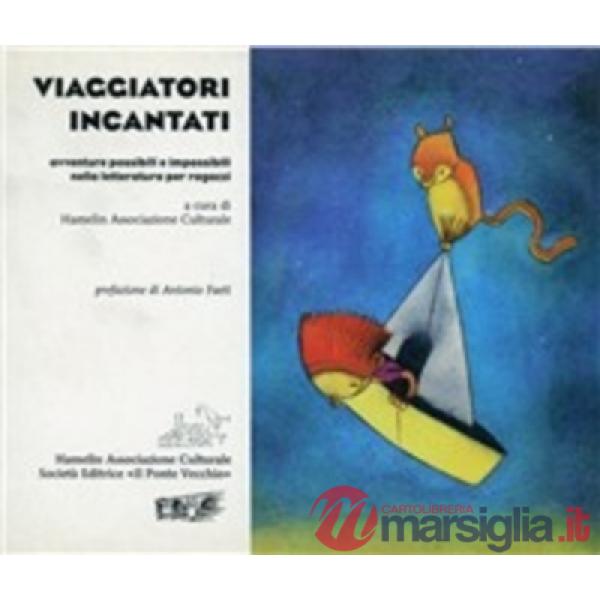 Viaggiatori incantati. Avventure possibili e impossibili nella letteratura per ragazzi