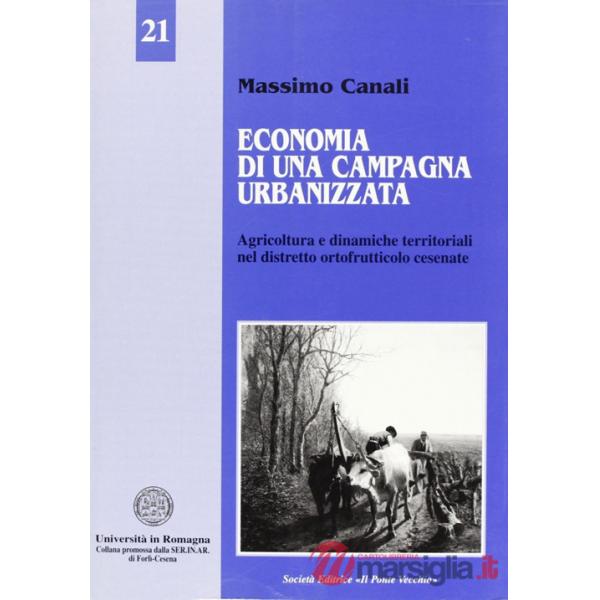 Economia di una campagna urbanizzata. Dinamiche territoriali e distretto ortofrutticolo cesenate