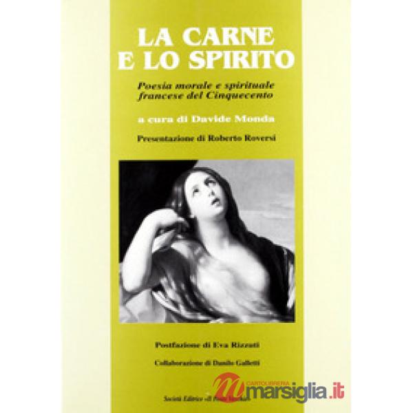 Carne e lo spirito. Poesia morale e spirituale francese del Cinquecento (La)