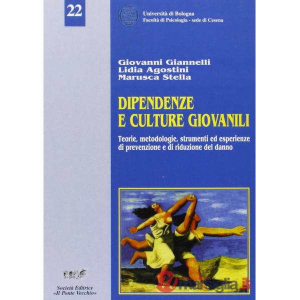 Dipendenze e culture giovanili. Teorie, metodologie e strumenti di prevenzione e riduzione del danno
