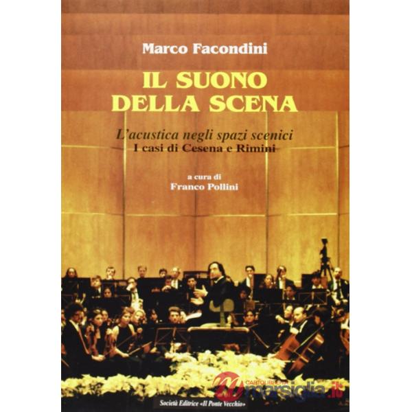 Suono della scena. L'acustica negli spazi scenici. I casi di Cesena e Rimini (Il)
