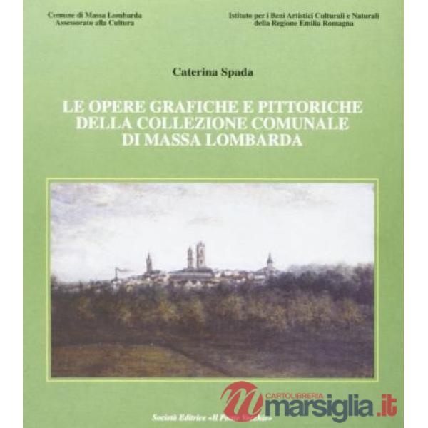 Opere grafiche e pittoriche della collezione comunale di Massa Lombarda (Le)