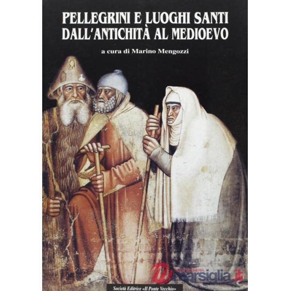 Pellegrini e luoghi santi dall'antichità al Medioevo