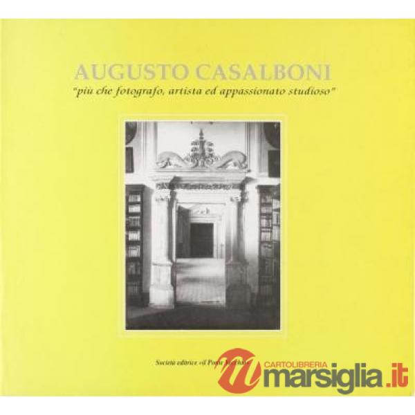 Augusto Casalboni. «Più che fotografo, artista ed appassionato studioso»