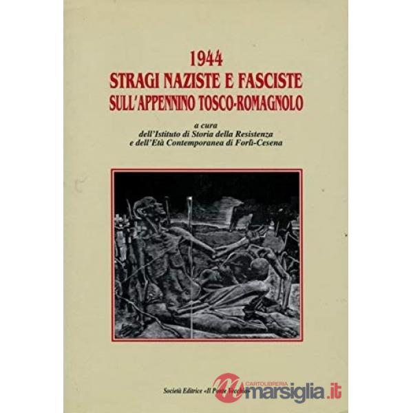 1944. Stragi naziste e fasciste sull'Appennino tosco-romagnolo