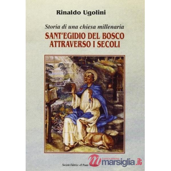 Sant'Egidio del Bosco attraverso i secoli. Storia di una chiesa millenaria