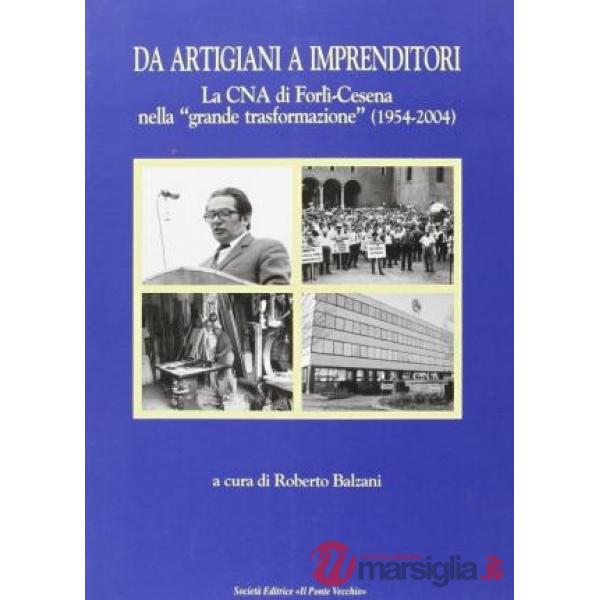Da artigiani a imprenditori. La CNA di Forlì-Cesena nella «grande trasformazione» (1954-2004)