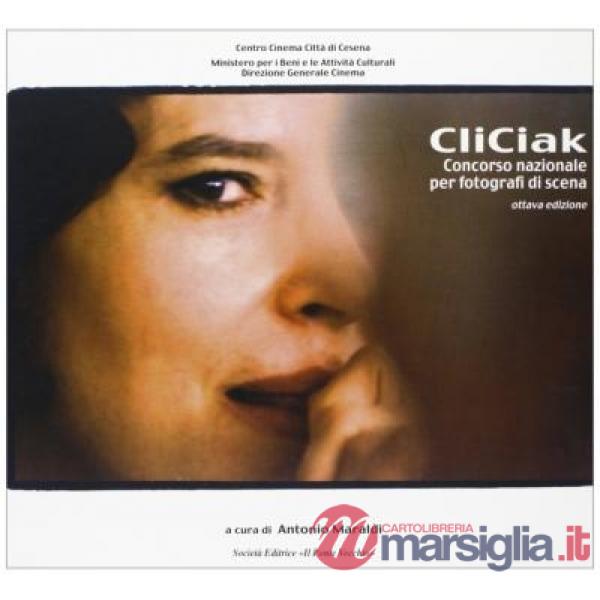 CliCiak 2005. Fotografi di scena del cinema italiano. Ediz. illustrata