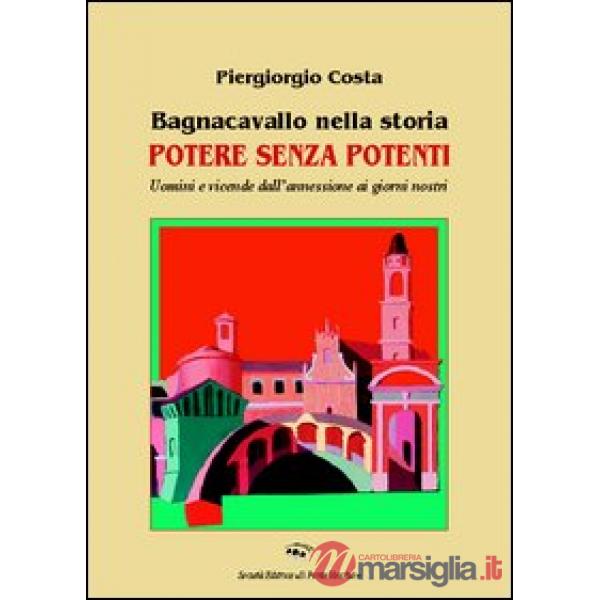 Bagnacavallo nella storia. Potere senza potenti