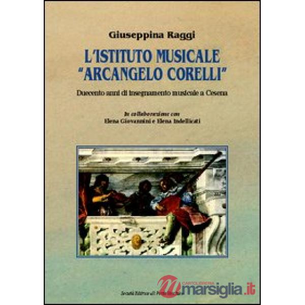 Istituto musicale «Arcangelo Corelli». Duecento anni di insegnamento musicale a Cesena (L')