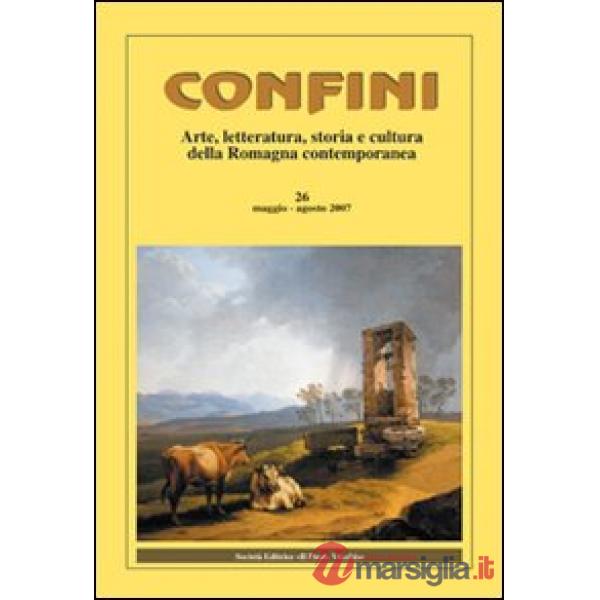 Confini. Arte e letteratura, storia e cultura della Romagna contemporanea