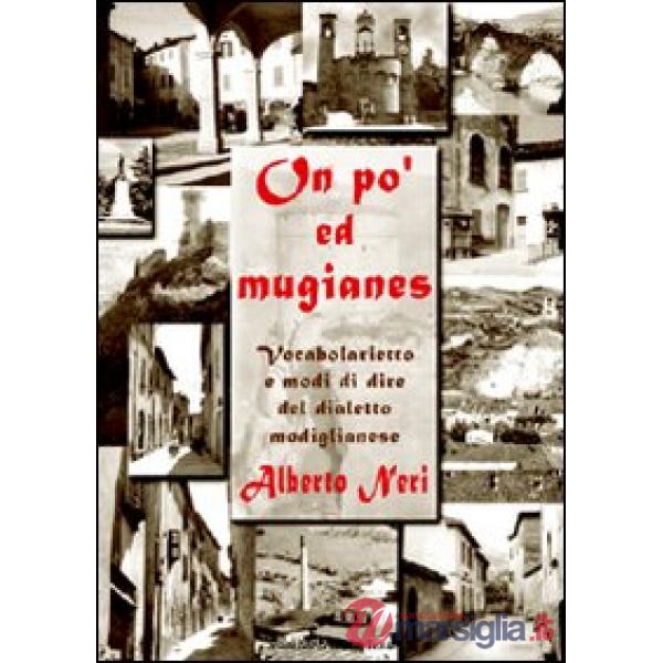 Un po' ed mugianes. Vocaboli e modi di dire del dialetto modiglianese
