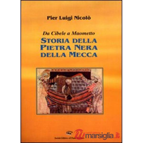 Storia della pietra nera della Mecca. Da Cibele a Maometto