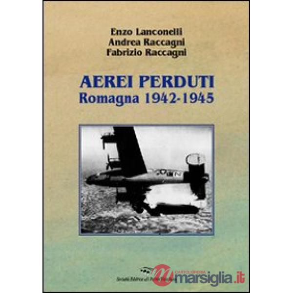 Aerei perduti. Romagna 1942-1945