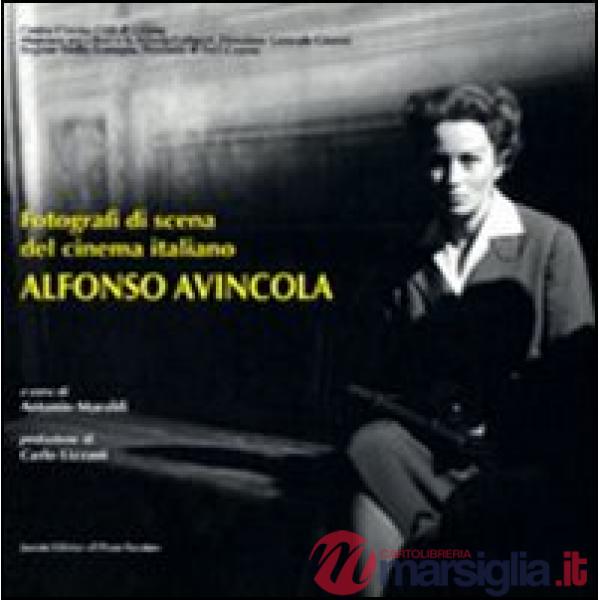 Fotografi di scena del cinema italiano. Alfonso Avincola. Ediz. illustrata