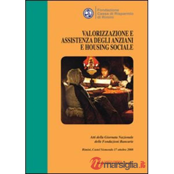 Valorizzazione e assistenza degli anziani e housing sociale