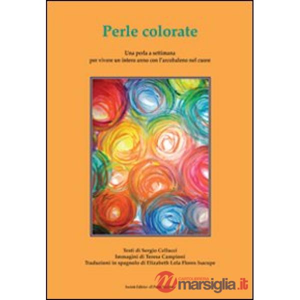 Perle colorate. Una perla a settimana per vivere un intero anno con l'arcobaleno nel cuore. Ediz. italiana e spagnola