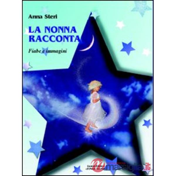 Nonna racconta. Ediz. illustrata (La)