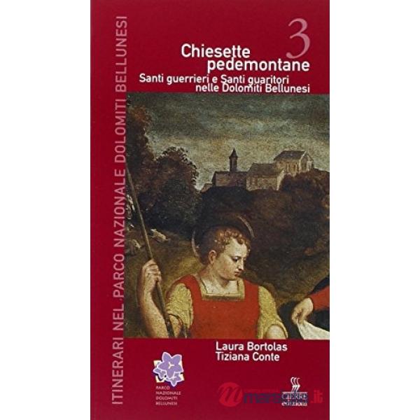 Chiesette pedemontane. Santi guerrieri e santi guaritori nelle Dolomiti bellunes