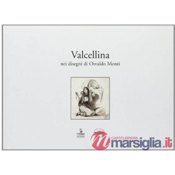 Valcellina. Nei disegni di Osvaldo Monti