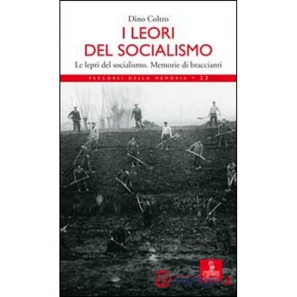 Lèori del socialismo. Le lepri del socialismo. Memorie di Braccianti (I)